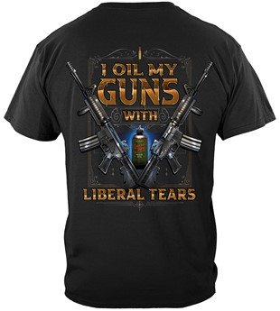 I Oil My Guns With Liberal Tears Shirt Tshirt 2nd Amendment I Oil My Guns With Liberal Tears Shirt Tshirt 2nd Amendment